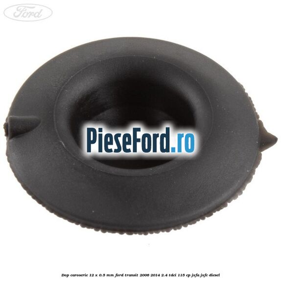Dop caroserie 12 x 0.5 mm Ford Transit 2006-2014 2.4 TDCi 115 cp JXFA, JXFC diesel