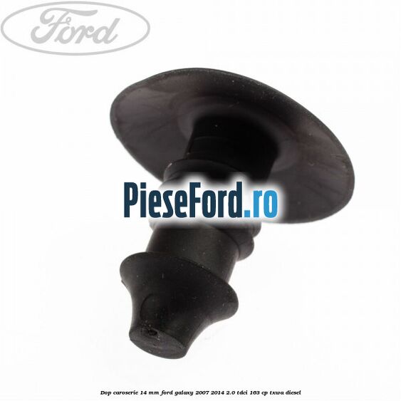 Dop caroserie 14 mm Ford Galaxy 2007-2014 2.0 TDCi 163 cp Dop caroserie 14 mm Ford Galaxy 2007-2014 2.0 TDCi 163 cp TXWA diesel