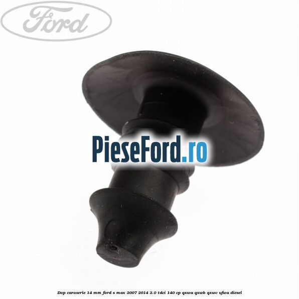 Dop caroserie 14 mm Ford S-Max 2007-2014 2.0 TDCi 140 cp Dop caroserie 14 mm Ford S-Max 2007-2014 2.0 TDCi 140 cp QXWA, QXWB, QXWC, UFWA diesel
