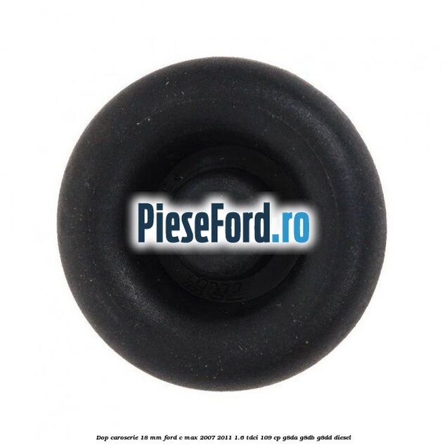 Dop caroserie 18 mm Ford C-Max 2007-2011 1.6 TDCi 109 cp G8DA, G8DB, G8DD diesel
