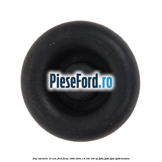 Dop caroserie 18 mm Ford Focus 1998-2004 1.6 16V 100 cp FYDA, FYDB, FYDC, FYDD benzina