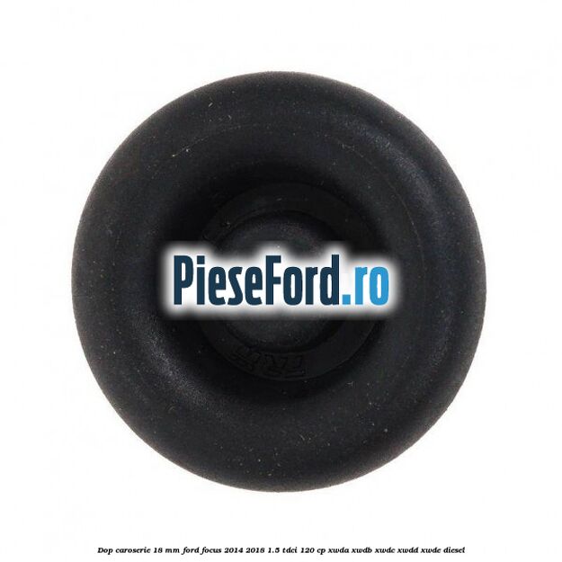 Dop caroserie 18 mm Ford Focus 2014-2018 1.5 TDCi 120 cp Dop caroserie 18 mm Ford Focus 2014-2018 1.5 TDCi 120 cp XWDA, XWDB, XWDC, XWDD, XWDE diesel