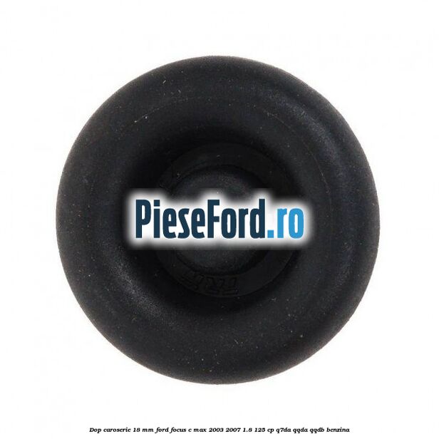 Dop caroserie 18 mm Ford Focus C-Max 2003-2007 1.8 125 cp Q7DA, QQDA, QQDB benzina