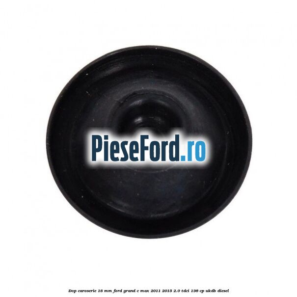 Dop caroserie 18 mm Ford Grand C-Max 2011-2015 2.0 TDCi 136 cp UKDB diesel