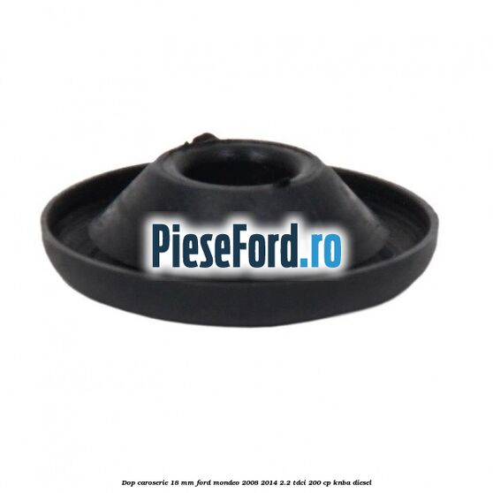 Dop caroserie 18 mm Ford Mondeo 2008-2014 2.2 TDCi 200 cp Dop caroserie 18 mm Ford Mondeo 2008-2014 2.2 TDCi 200 cp KNBA diesel