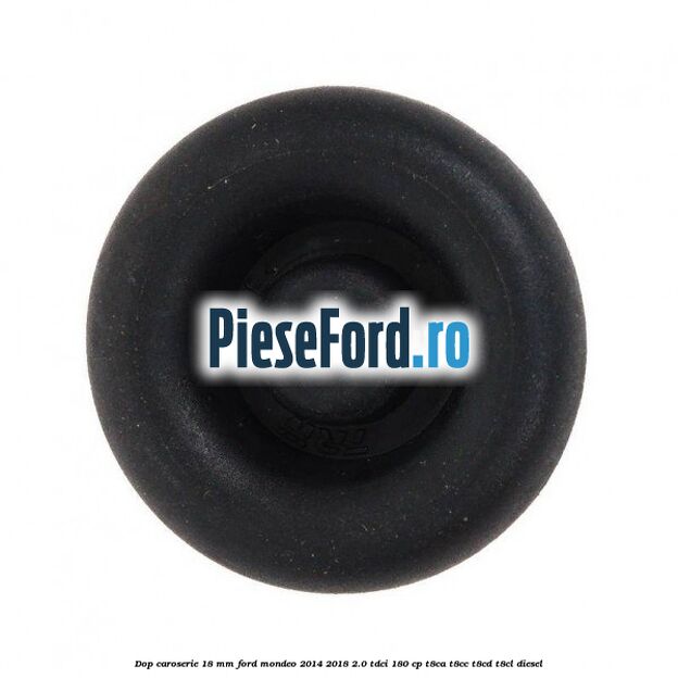 Dop caroserie 18 mm Ford Mondeo 2014-2018 2.0 TDCi 180 cp Dop caroserie 18 mm Ford Mondeo 2014-2018 2.0 TDCi 180 cp T8CA, T8CC, T8CD, T8CL diesel