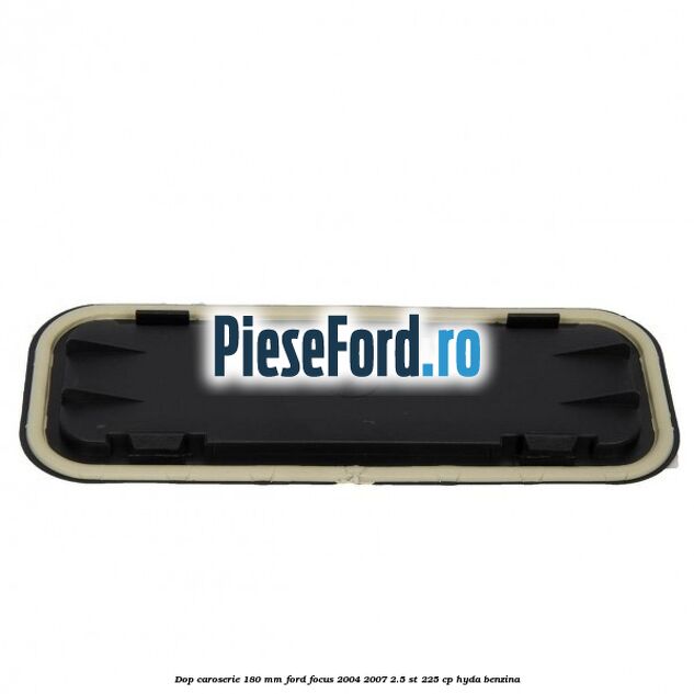 Dop caroserie 180 mm Ford Focus 2004-2007 2.5 ST 225 cp HYDA benzina