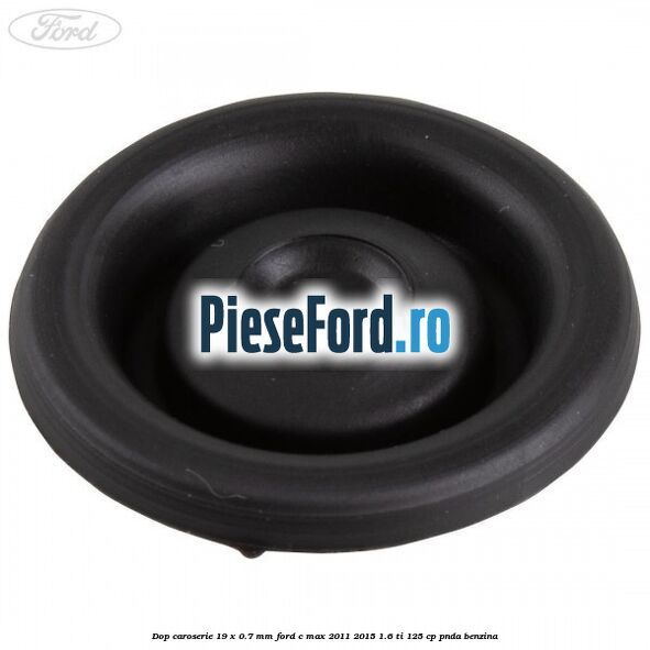Dop caroserie 19 x 0.7 mm Ford C-Max 2011-2015 1.6 Ti 125 cp PNDA benzina