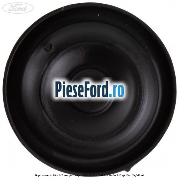 Dop caroserie 19 x 0.7 mm Ford Edge 2016-2018 2.0 TDCi Bi-Turbo 210 cp T9CE, T9CF diesel