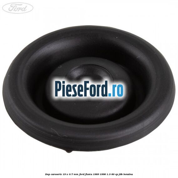 Dop caroserie 19 x 0.7 mm Ford Fiesta 1989-1996 1.3 60 cp J6B benzina