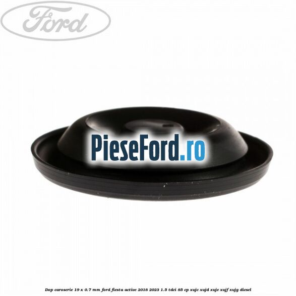 Dop caroserie 19 x 0.7 mm Ford Fiesta Active 2018-2023 1.5 TDCi 85 cp XUJC, XUJD, XUJE, XUJF, XUJG diesel