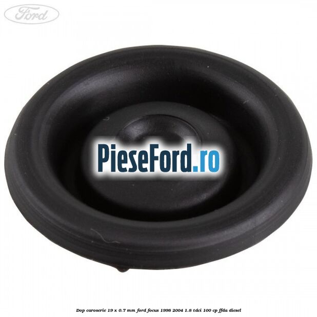 Dop caroserie 19 x 0.7 mm Ford Focus 1998-2004 1.8 TDCi 100 cp FFDA diesel