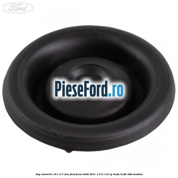 Dop caroserie 19 x 0.7 mm Ford Focus 2008-2011 1.6 Ti 115 cp HXDA, HXDB, SIDA benzina