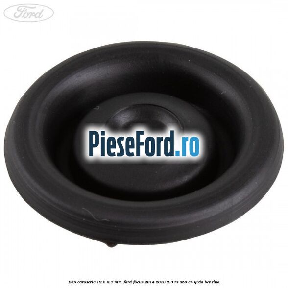 Dop caroserie 19 x 0.7 mm Ford Focus 2014-2018 2.3 RS 350 cp YVDA benzina