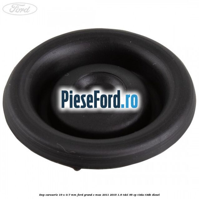 Dop caroserie 19 x 0.7 mm Ford Grand C-Max 2011-2015 1.6 TDCi 95 cp T3DA, T3DB diesel