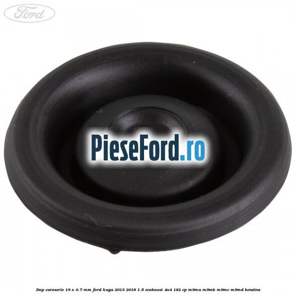 Dop caroserie 19 x 0.7 mm Ford Kuga 2013-2016 1.5 EcoBoost 4x4 182 cp M9MA, M9MB, M9MC, M9MD benzina