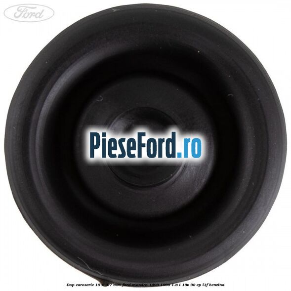 Dop caroserie 19 x 0.7 mm Ford Mondeo 1993-1996 1.6 i 16V 90 cp L1F benzina