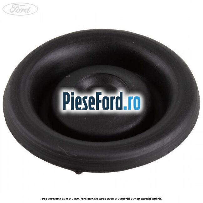Dop caroserie 19 x 0.7 mm Ford Mondeo 2014-2018 2.0 Hybrid 177 cp C20EDEF hybrid