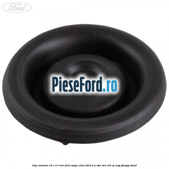 Dop caroserie 19 x 0.7 mm Ford Ranger 2012-2015 2.2 TDCi 4x4 150 cp ENQJ, GBVAJQJ diesel