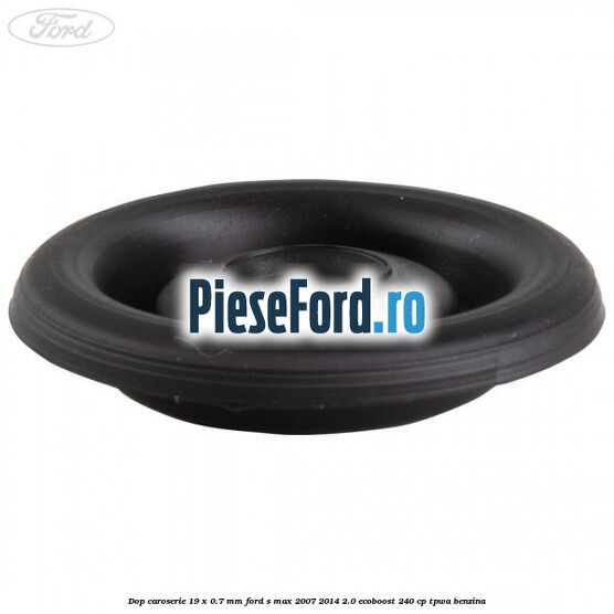 Dop caroserie 19 x 0.7 mm Ford S-Max 2007-2014 2.0 EcoBoost 240 cp Dop caroserie 19 x 0.7 mm Ford S-Max 2007-2014 2.0 EcoBoost 240 cp TPWA benzina