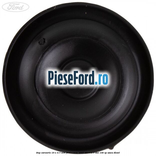 Dop caroserie 19 x 0.7 mm Ford S-Max 2007-2014 2.0 TDCi 130 cp AZWA diesel