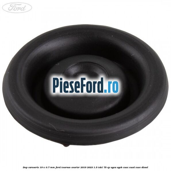 Dop caroserie 19 x 0.7 mm Ford Tourneo Courier 2019-2023 1.5 TDCi 75 cp UGCA, UGCB, XUCC, XUCD, XUCE, diesel