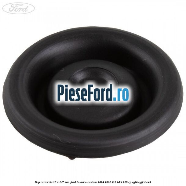 Dop caroserie 19 x 0.7 mm Ford Tourneo Custom 2014-2018 2.2 TDCi 125 cp Dop caroserie 19 x 0.7 mm Ford Tourneo Custom 2014-2018 2.2 TDCi 125 cp CYF4, CYFF diesel