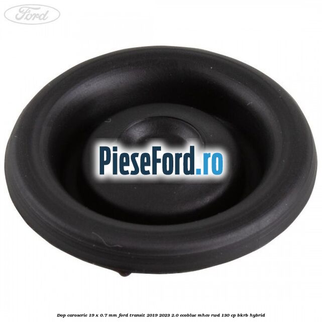 Dop caroserie 19 x 0.7 mm Ford Transit 2019-2023 2.0 EcoBlue mHEV RWD 130 cp