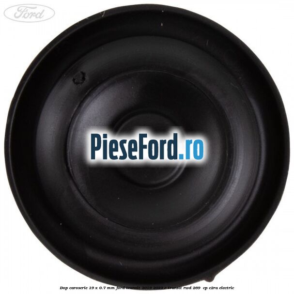 Dop caroserie 19 x 0.7 mm Ford Transit 2019-2023 E-TRANSIT RWD 269  cp C2RA electric