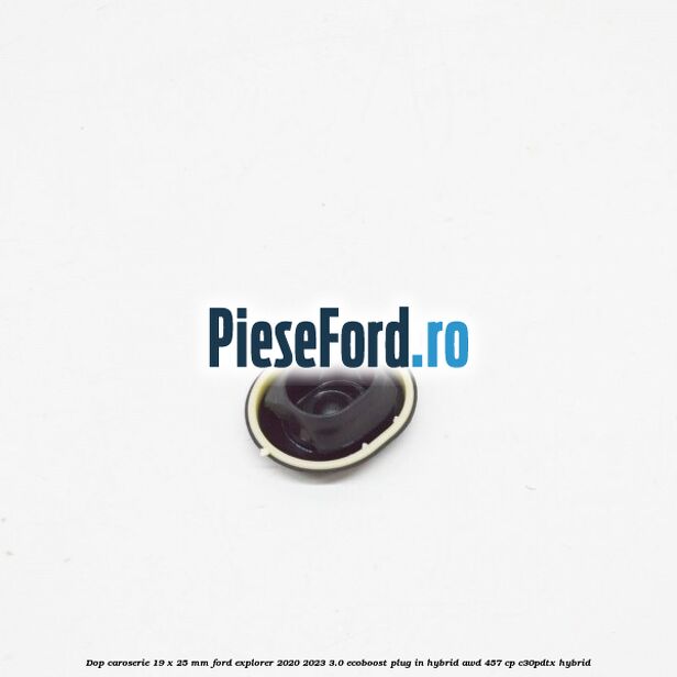 Dop caroserie 19 x 25 mm Ford Explorer 2020-2023 3.0 EcoBoost Plug-in Hybrid AWD 457 cp C30PDTX hybrid