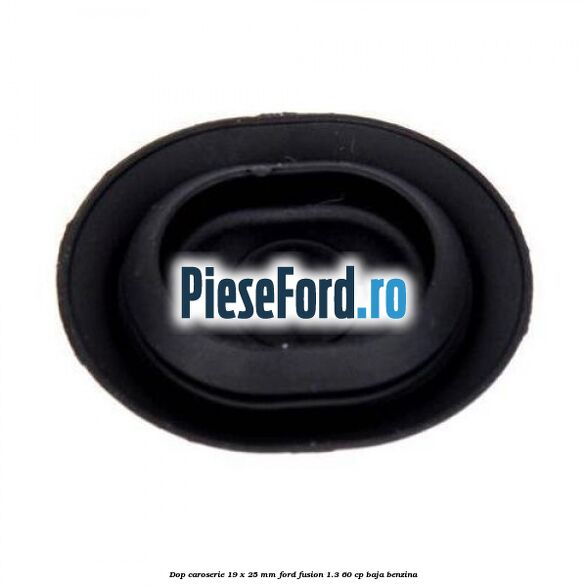 Dop caroserie 19 x 25 mm Ford Fusion 1.3 60 cp Dop caroserie 19 x 25 mm Ford Fusion 1.3 60 cp BAJA benzina