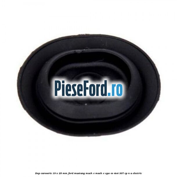 Dop caroserie 19 x 25 mm Ford Mustang Mach-E MACH-E (CGW) EV 4x4 337 cp n/a electric