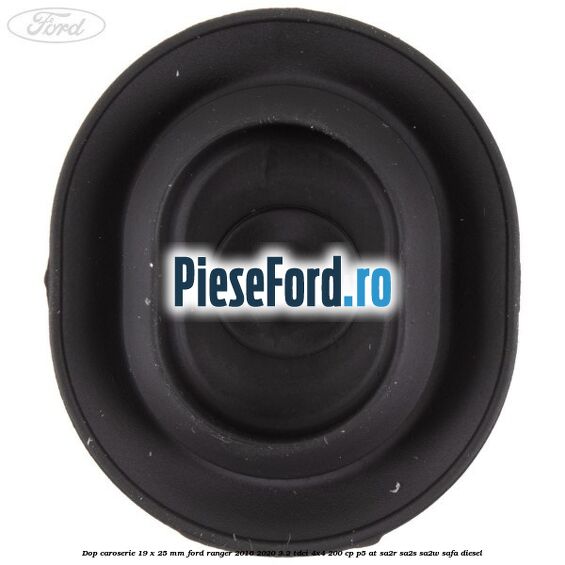 Dop caroserie 19 x 25 mm Ford Ranger 2016-2020 3.2 TDCi 4x4 200 cp Dop caroserie 19 x 25 mm Ford Ranger 2016-2020 3.2 TDCi 4x4 200 cp P5-AT, SA2R, SA2S, SA2W, SAFA diesel