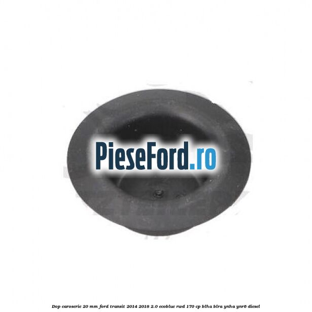 Dop caroserie 20 mm Ford Transit 2014-2018 2.0 EcoBlue RWD 170 cp BLHA, BLRA, YNHA, YNR6 diesel