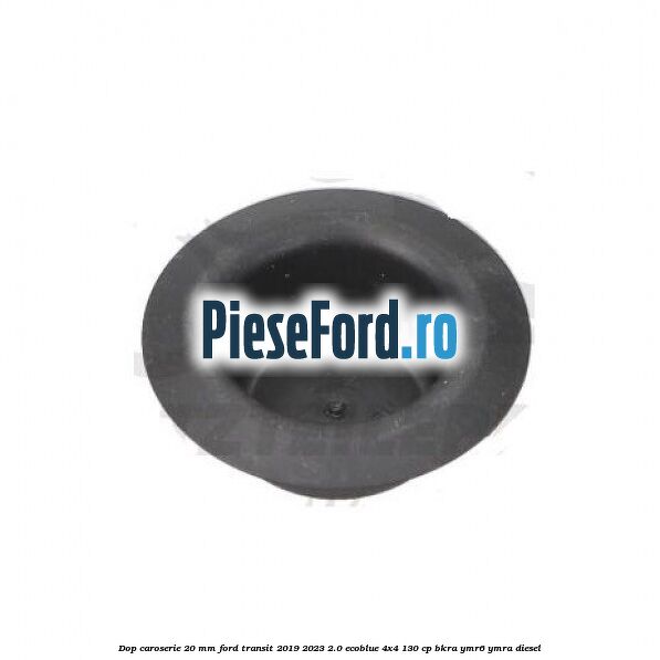 Dop caroserie 20 mm Ford Transit 2019-2023 2.0 EcoBlue 4x4 130 cp BKRA, YMR6, YMRA diesel
