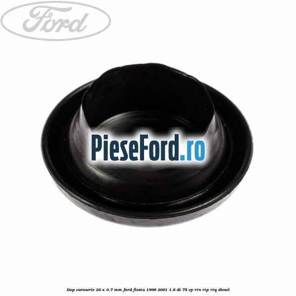 Dop caroserie 20 x 0.7 mm Ford Fiesta 1996-2001 1.8 DI 75 cp RTN, RTP, RTQ diesel