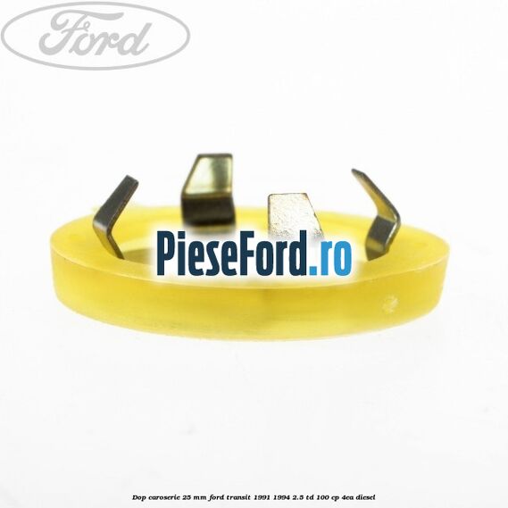 Dop caroserie 25 mm Ford Transit 1991-1994 2.5 TD 100 cp Dop caroserie 25 mm Ford Transit 1991-1994 2.5 TD 100 cp 4EA diesel