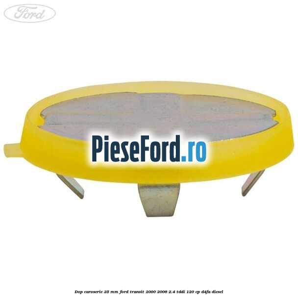 Dop caroserie 25 mm Ford Transit 2000-2006 2.4 TDdi 120 cp Dop caroserie 25 mm Ford Transit 2000-2006 2.4 TDdi 120 cp D4FA diesel