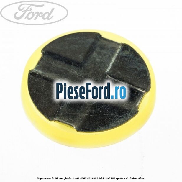 Dop caroserie 25 mm Ford Transit 2006-2014 2.2 TDCi RWD 100 cp DRRA, DRRB, DRRC diesel