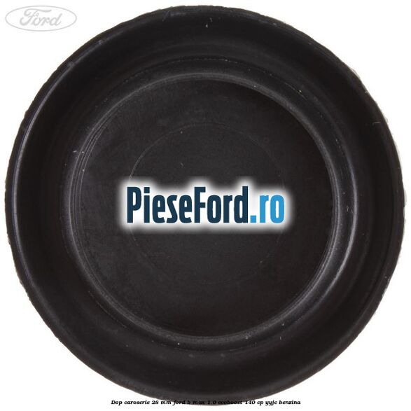 Dop caroserie 28 mm Ford B-Max 1.0 EcoBoost 140 cp YYJC benzina