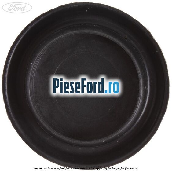 Dop caroserie 28 mm Ford Fiesta 1996-2001 1.3 i 60 cp J4C, J4J, J4L, J4Q, J4R, J4T, JBC benzina
