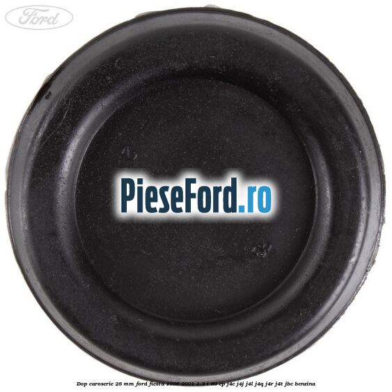 Dop caroserie 28 mm Ford Fiesta 1996-2001 1.3 i 60 cp J4C, J4J, J4L, J4Q, J4R, J4T, JBC benzina