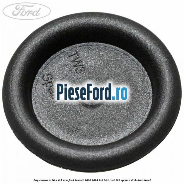 Dop caroserie 30 x 0.7 mm Ford Transit 2006-2014 2.2 TDCi RWD 100 cp DRRA, DRRB, DRRC diesel