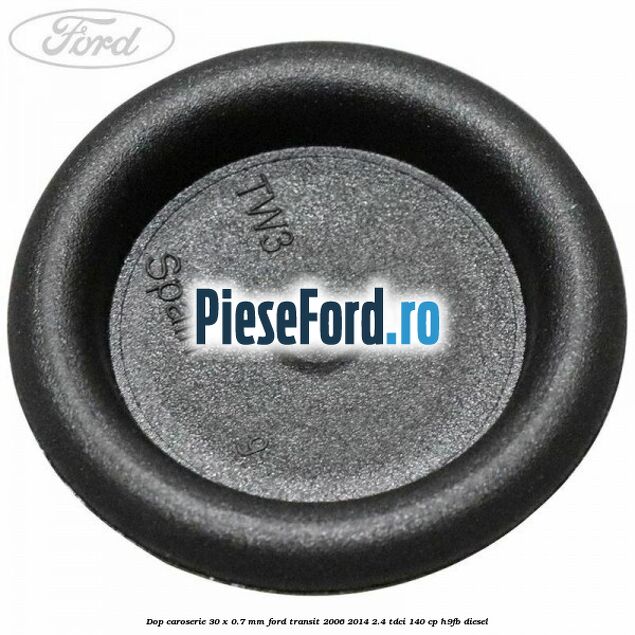 Dop caroserie 30 x 0.7 mm Ford Transit 2006-2014 2.4 TDCi 140 cp H9FB diesel