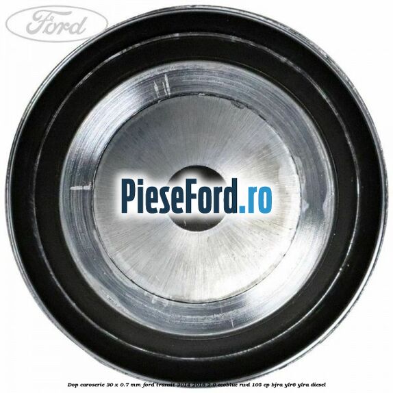 Dop caroserie 30 x 0.7 mm Ford Transit 2014-2018 2.0 EcoBlue RWD 105 cp BJRA, YLR6, YLRA diesel