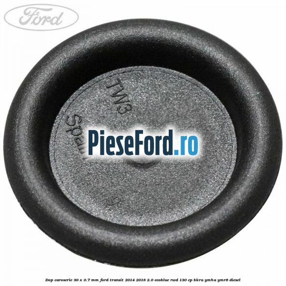 Dop caroserie 30 x 0.7 mm Ford Transit 2014-2018 2.0 EcoBlue RWD 130 cp BKRA, YMHA, YMR6 diesel