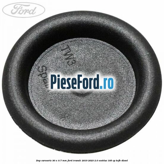 Dop caroserie 30 x 0.7 mm Ford Transit 2019-2023 2.0 EcoBlue 185 cp BCFB diesel