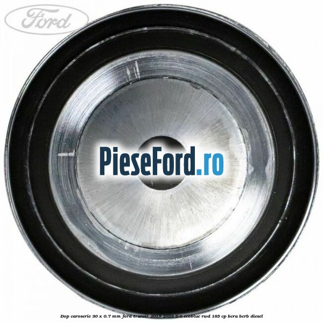Dop caroserie 30 x 0.7 mm Ford Transit 2019-2023 2.0 EcoBlue RWD 185 cp BCRA, BCRB diesel