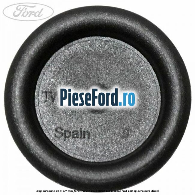 Dop caroserie 30 x 0.7 mm Ford Transit 2019-2023 2.0 EcoBlue RWD 185 cp BCRA, BCRB diesel