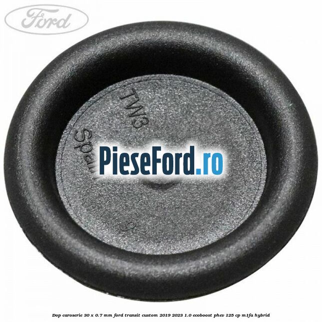 Dop caroserie 30 x 0.7 mm Ford Transit Custom 2019-2023 1.0 EcoBoost PHEV 125 cp M1FA Hybrid